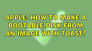 Apple: How to make a bootable disk from an image with Toast?