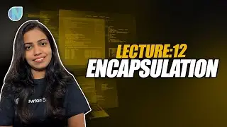 Lecture 12 : Encapsulation | Complete OOPS Course 2023
