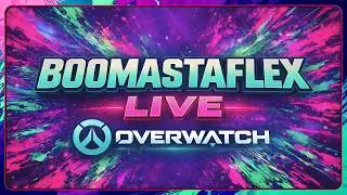 LIVE BooMastaFlex: Overwatch 2 Gameplay Stream