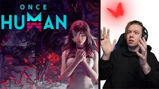 My first reaction of Once Human!