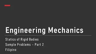Engineering Mechanics: Statics of Rigid Bodies - Sample Problems Part 2 (Filipino)