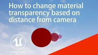 How to alter transparency based on distance to camera - Unreal Engine