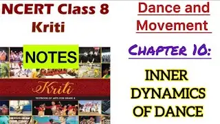 Class 8 Kriti | Dance and Movement | Chapter 10 Notes | Inner Dynamic of Dance | Exam NCERT New book