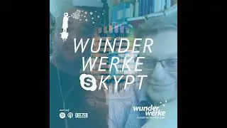 WUNDERWERKE SKYPT mit Thorsten Dietz