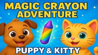 ⭐ Magic Crayon Adventure | Puppy & Kitty | 3D Kids Cartoon
