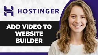 How to Add Video to Hostinger Website Builder (2026 Guide)