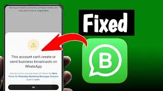 This Account Can't Create or Send Business Broadcast Problem Fix | WhatsApp Business