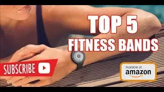 Top 5 Must Have Fitness Bands 2017