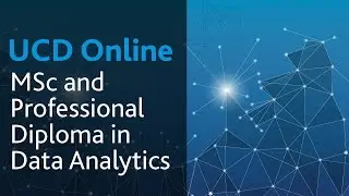 MSc and Professional Diploma in Data Analytics: UCD Online Course Introduction