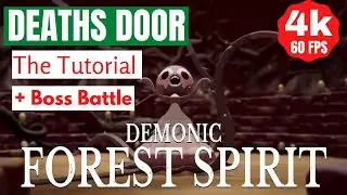Death's Door The Tutorial (The Grove Of Spirits) and Demonic Forest Spirit Boss Battle