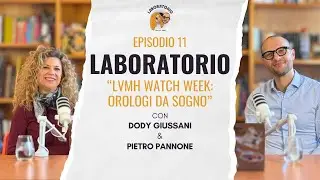 Ep. 11 - LVMH Watch Week: orologi da sogno