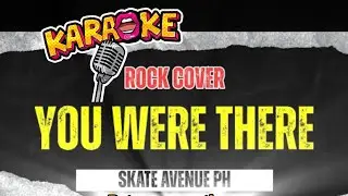 You were there SKATE AVENUE PH  Instrumental Rock Version KARAOKE #Trending #vocalist #singing 