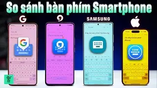 So s&aacute;nh Gboard, Laban Key, Samsung Keyboard v&agrave; b&agrave;n ph&iacute;m iPhone