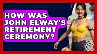 How Was John Elway's Retirement Ceremony? - Epic Sports Tales