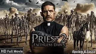 Priest 2 Faithless Dawn Full Movie (2025) Tom Hardy Dark Action New Hollywood Movie Review & Facts