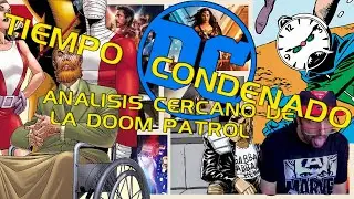 TIEMPO CONDENADO, ANALISIS CERCANO DE LA DOOM PATROL