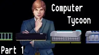 Let's Play: Computer Tycoon Part 1