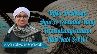 Tafsir Al Ahzab Ayat 37  (Sesuatu Yang Tersembunyi dalam Hati Nabi SAW) - Buya Yahya Menjawab