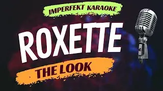 Roxette - The Look (karaoke)