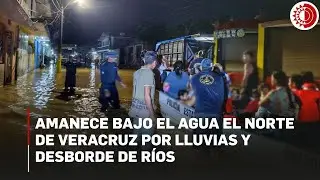 Amanece bajo el agua el norte de Veracruz por lluvias y desborde de r&iacute;os; evacuan familias