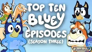 Top Ten Bluey Episodes (Season 3) - Bentendo's Top Lists
