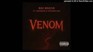 boi socco -venom ft(travoh 420 x cellosine