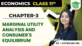 MARGINAL UTILITY ANALYSIS AND CONSUMER'S EQUILIBRIUM  || Class 11 Economics  Chapter 3