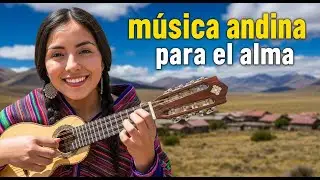 🌄 Armonía Andina | Música para Relajarse y Descansar 🌿