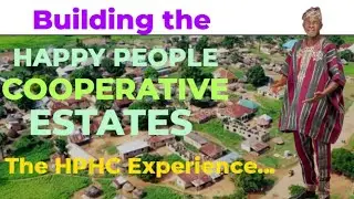 Building the Happy People Cooperative Model Estates: The HPHC Experience