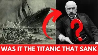 Was it the Titanic that Sank ?! | Story Of JP Morgan&rsquo;s wittiest act | Titanic conspiracy theory