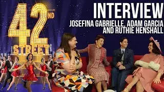 42nd Street at Sadler's Wells Interview | Adam Garcia, Ruthie Henshall and Josefina Gabrielle