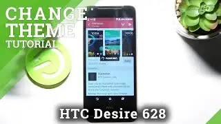 How to Change Device Theme on HTC Desire 628 &ndash; Set New Theme