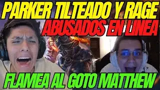 PARKER TILTEADASO RAGE JUNTO AL GOTO😱SON ABUSADOS EN LINEA😱MULTICAMARA | DOTA 2