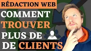 Rédacteur Web : Comment Trouver des Clients ?