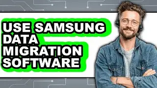How to Use Samsung Data Migration Software (updated)