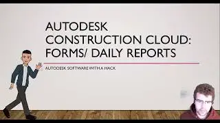Autodesk Build Part 2: Overview of Working with Forms/ Reports