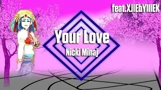 Just Dance 2017 - Your Love by Nicki Minaj - Fanmade Collab Mash-Up