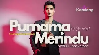 💫 PURNAMA MERINDU &ndash; SITI NURHALIZAH &ndash; JAZZDUT FUSION VERSION - COVER BY KANDANG MUSIC LAB
