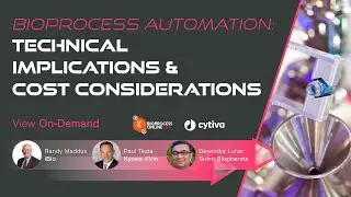 Technical Implications And Cost Considerations Of BioProcess Automation