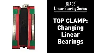 BLADE: TOP CLAMP- Changing Linear Bearings