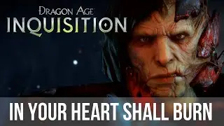 In Your Heart Shall Burn (All Cinematics) - Dragon Age: Inquisition