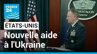 Nouvelle aide militaire am&eacute;ricaine &agrave; l'Ukraine &bull; FRANCE 24