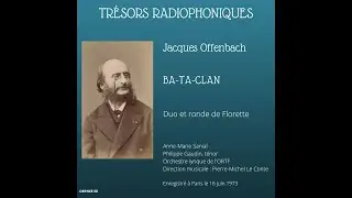Jacques Offenbach : Ba-Ta-Clan, duo et ronde de Florette - Sanial - Gaudin - Le Conte - ORTF 1973