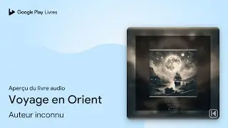 Voyage en Orient de Auteur inconnu &middot; Extrait du livre&nbsp;audio