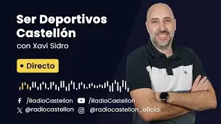 🔴​DIRECTO | SER Deportivos Castellón con @XaviSidro 02/02/2026