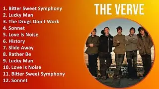 The Verve 2025 MIX Top Hits - Bitter Sweet Symphony, Lucky Man, The Drugs Don't Work, Sonnet
