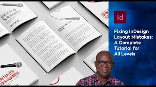 Fixing InDesign Layout Mistakes: A Complete Tutorial for All Levels