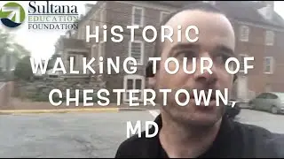 Historic Walking Tour of Chestertown, MD (Sultana Sessions Episode 5)