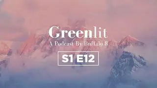 Greenlit S1E12 (2020) | Podcast | Entertainment