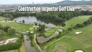 Part-4 CIGC Construction Inspector Golf Club Batam Hill Golf Resort 2024
